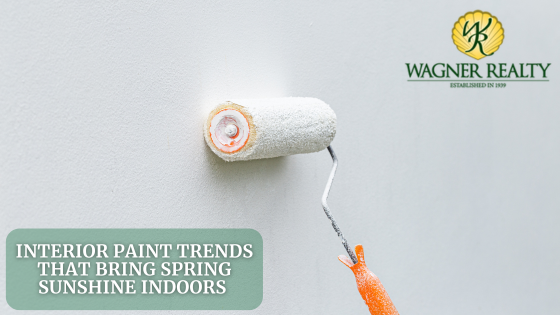 Interior Paint Trends That Bring Spring Sunshine Indoors | Wagner Realty